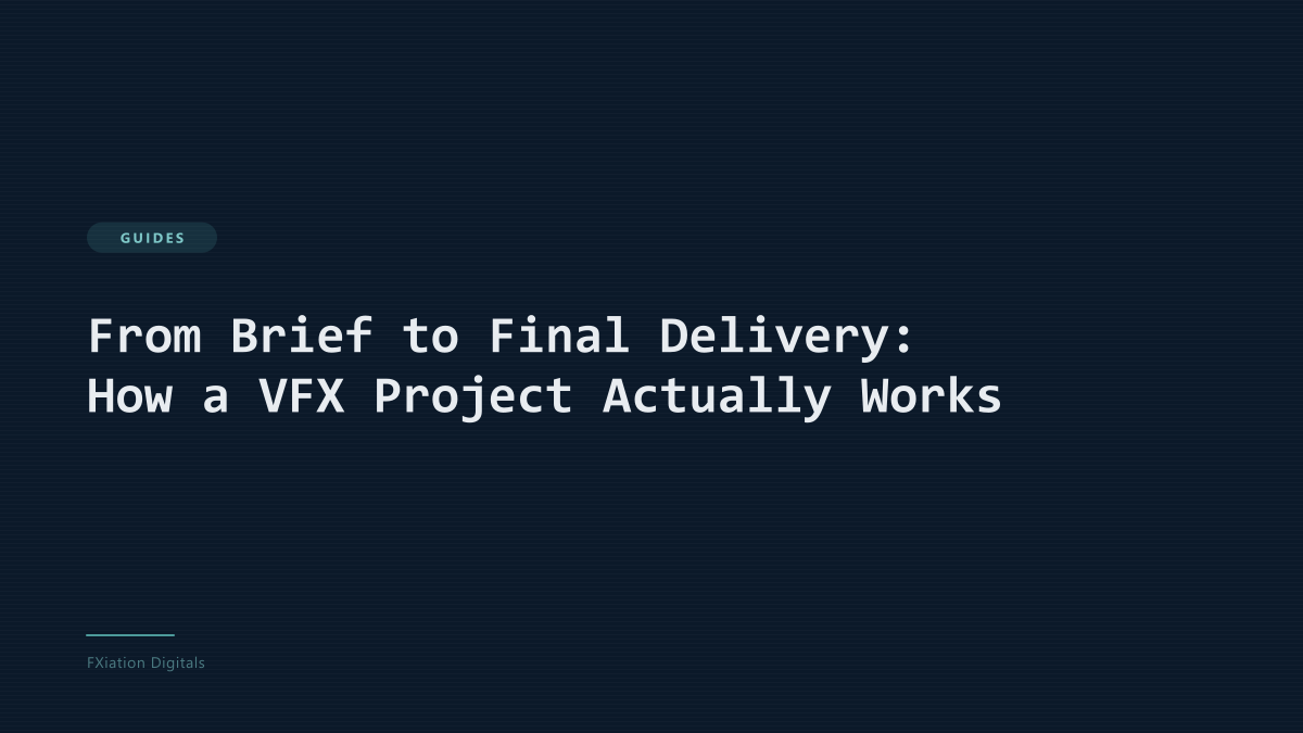 From Brief to Final Delivery: How a VFX Project Actually Works