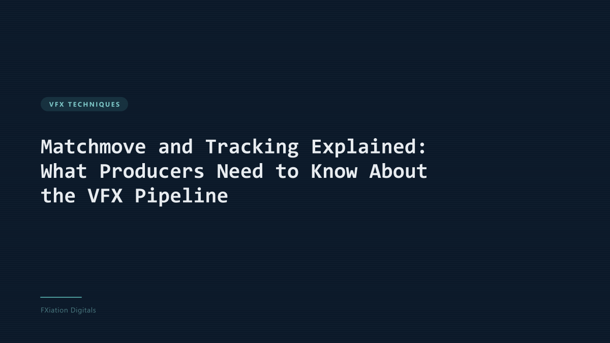 Matchmove and Tracking Explained: What Producers Need to Know About the VFX Pipeline